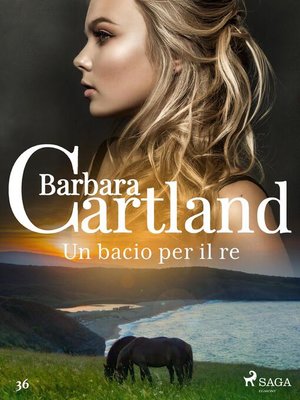cover image of Un bacio per il re (La collezione eterna di Barbara Cartland 36)